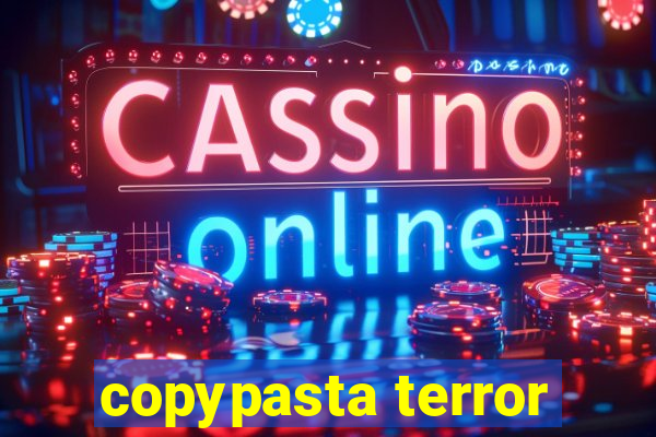 copypasta terror